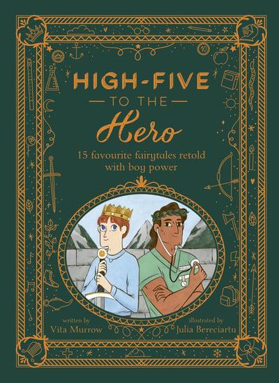 High Five to the Hero: 15 Favourite Fairytales Retold with Boy Power (Hardback)
