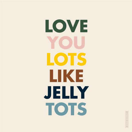 Love You Lots Like Jelly Tots Print - Mellow (23 x 23 cm)